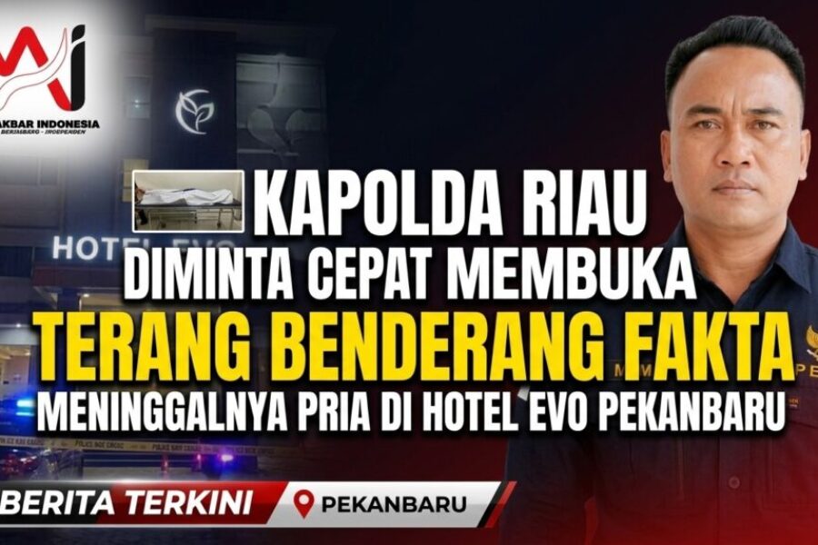 Kapolda Riau Diminta Cepat Membuka Terang Benderang Fakta Meninggalnya Pria di Hotel Evo Kota Pekanbaru.jpg