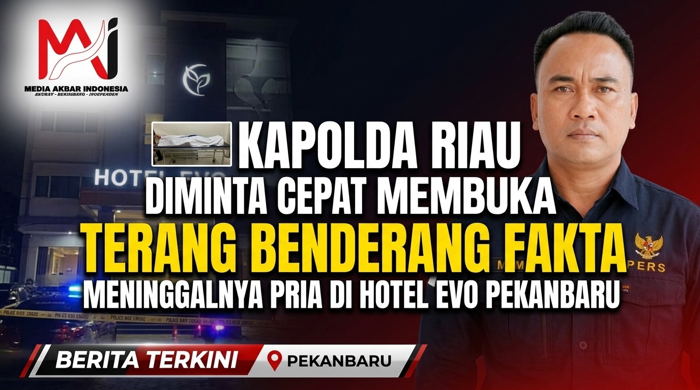 Kapolda Riau Diminta Cepat Membuka Terang Benderang Fakta Meninggalnya Pria di Hotel Evo Kota Pekanbaru.jpg