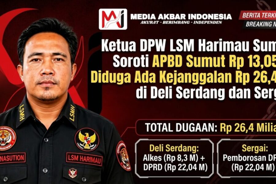 Ketua DPW LSM Harimau Sumut Soroti APBD Sumut Rp 13,05 T, Diduga Ada Kejanggalan Rp 26,4 M di Deli Serdang dan Sergai.jpg
