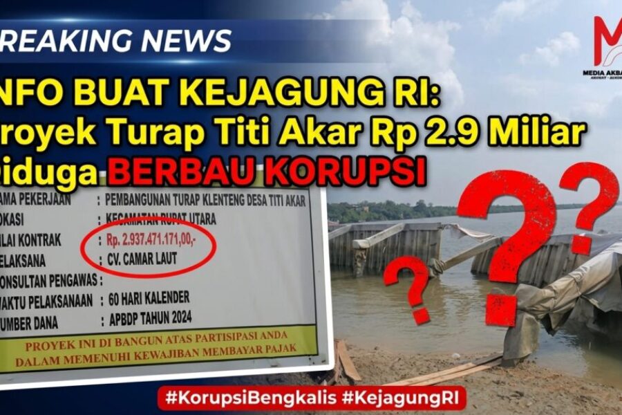 Info Buat Kejagung RI, Proyek Turap Desa Titi Akar Rupat Utara APBD - P Bengkalis Rp. 2,9 Miliar Diduga Berbau Korupsi.jpg