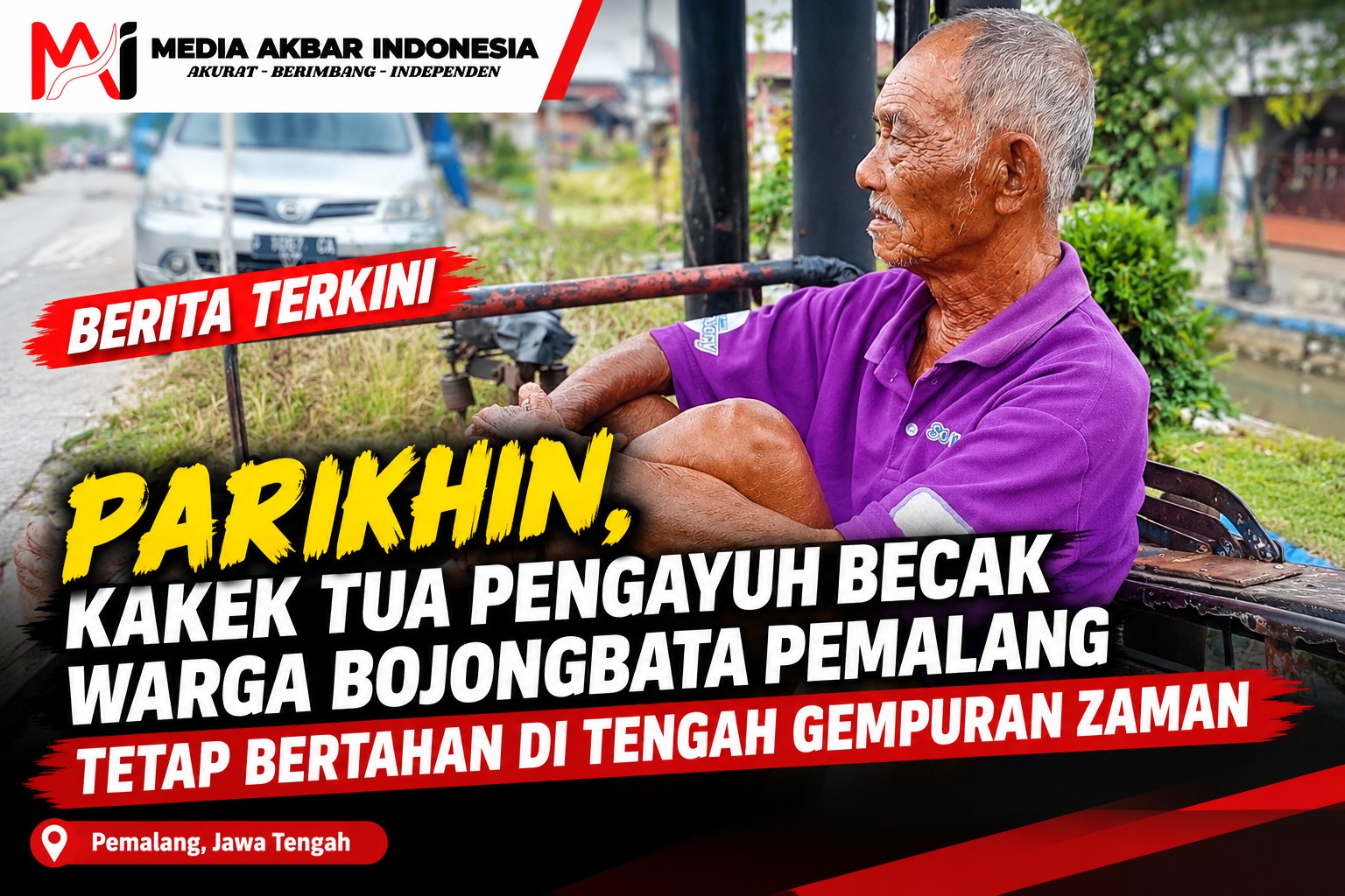 Parikhin, Kakek Tua Pengayuh Becak Warga Bojongbata Pemalang Tetap Bertahan di Tengah Gempuran Zaman
