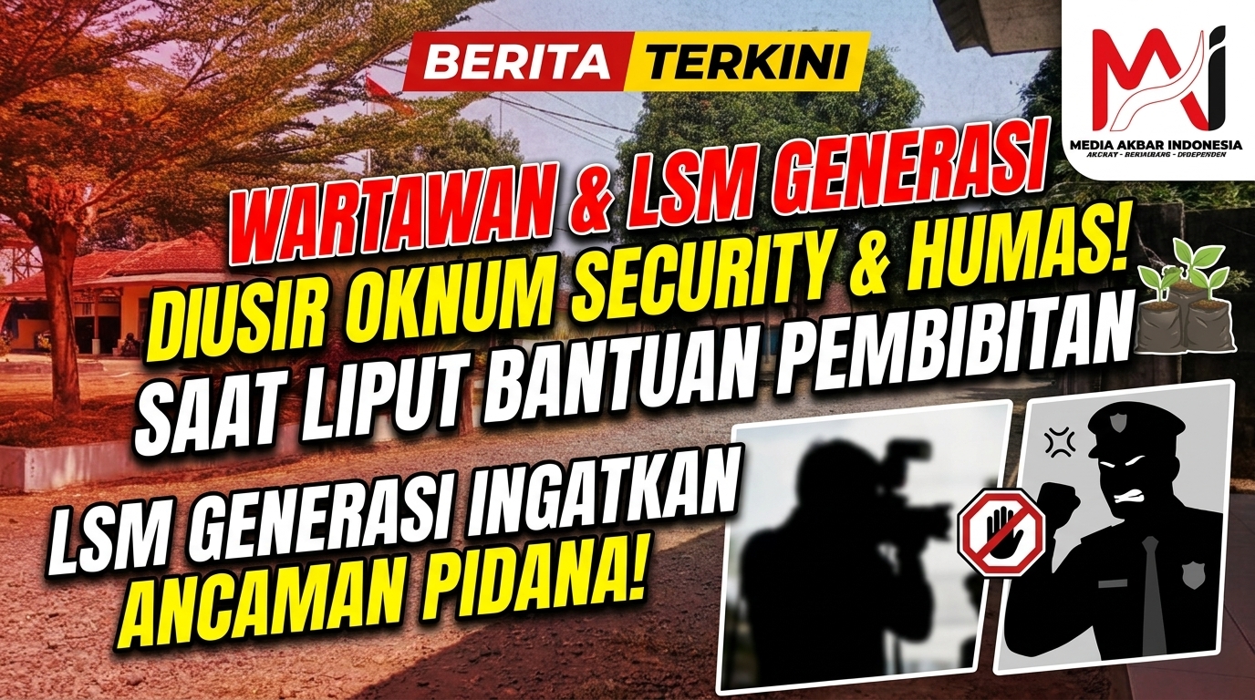 Wartawan dan LSM Generasi Liput Bantuan Pembibitan Malah Diusir Oknum Security dan Humas, LSM Generasi Ingatkan Ancaman Pidana.jpg